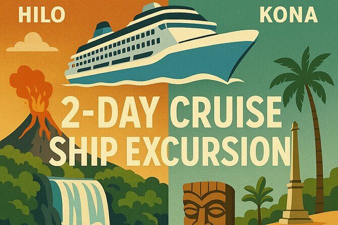 2 Days Private Cruise Shore Excursions to Hilo and Kona - Good To Know