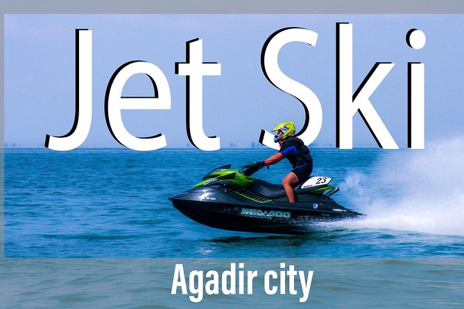 Agadir Jet Ski Experience - Experience the Thrill of Jet Skiing