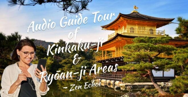 Audio Guide Tour of Kinkaku-ji & Ryōan-ji Areas Zen Echoe - Quick Tips