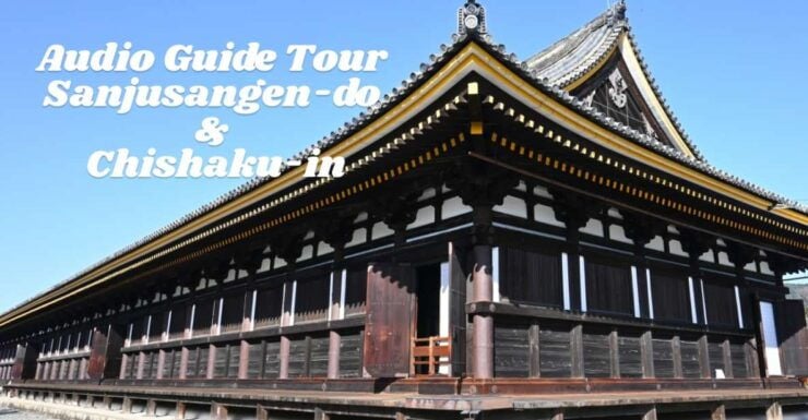 Audio Guide Tour Sanjusangen-do & Chishaku-in - What to Bring and How to Use the Audio Guide