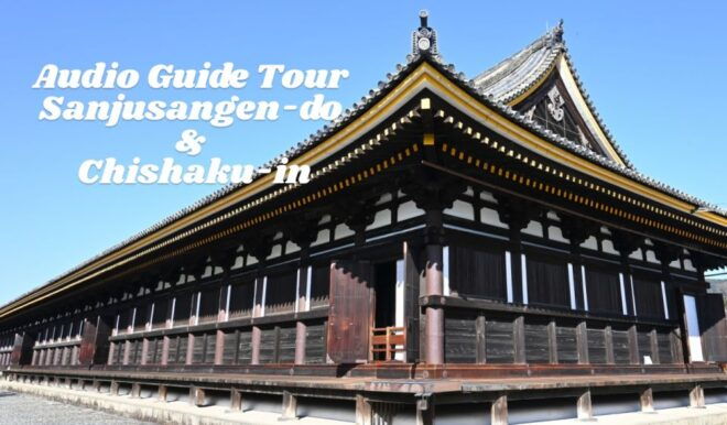 Audio Guide Tour Sanjusangen-do & Chishaku-in - No Meeting Place or Guide