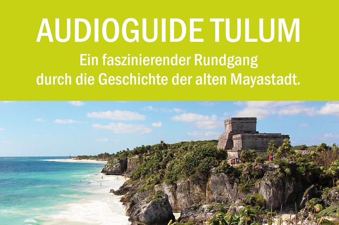 Audioguide Tulum, Audioguide-App Mayastadt Tulum, Tour Tulum Archaeological Site - Meeting and Pickup Information