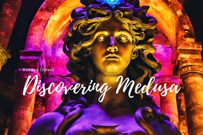 Basilica Cistern Tour: Discovering Medusa - Tour Highlights