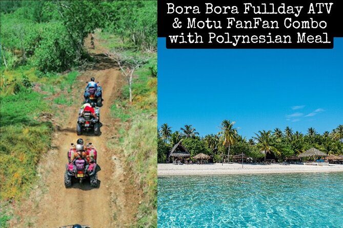 Bora Bora Full Day ATV & Motu FANFAN combo with Polynesian Meal - Starting with Adventure: The ATV Experience