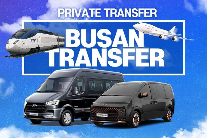 Busan Private Transfer: Airport & KTX Stn. to/from Hotel in Busan - Good To Know