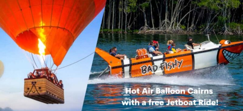 Cairns: Hot Air Balloon Flight & Jet Boat Ride Combo - Good To Know