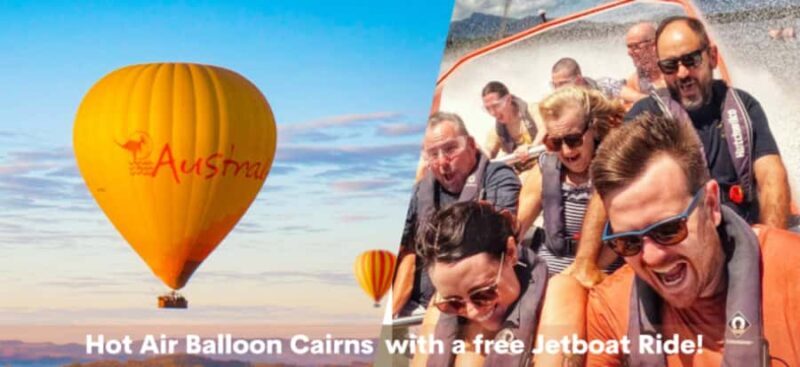 Cairns: Hot Air Balloon Flight & Jet Boat Ride Combo - A Practical Overview of the Experience