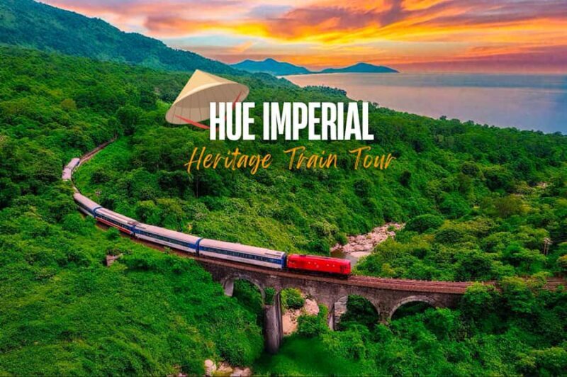 Da Nang: Hue Imperial Tour - Heritage Train via Hai Van Pass - Experience the Hue Imperial Tour with Heritage Train via Hai Van Pass
