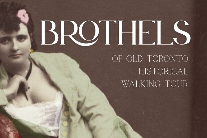 Historic Brothels of Old Toronto Walking Tour - Good To Know