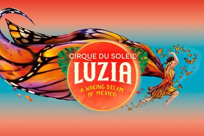 Luzia by Cirque du Soleil: Under the Big Top in New York City - Good To Know
