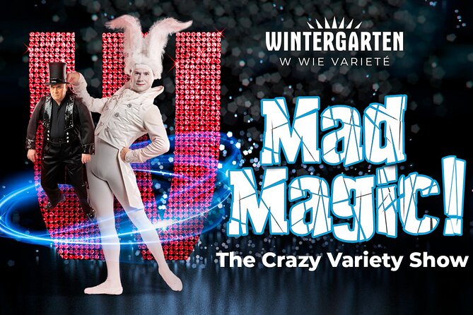 Mad Magic - The Crazy Variety Show in Berlin Wintergarten Varieté - Performances and Acts