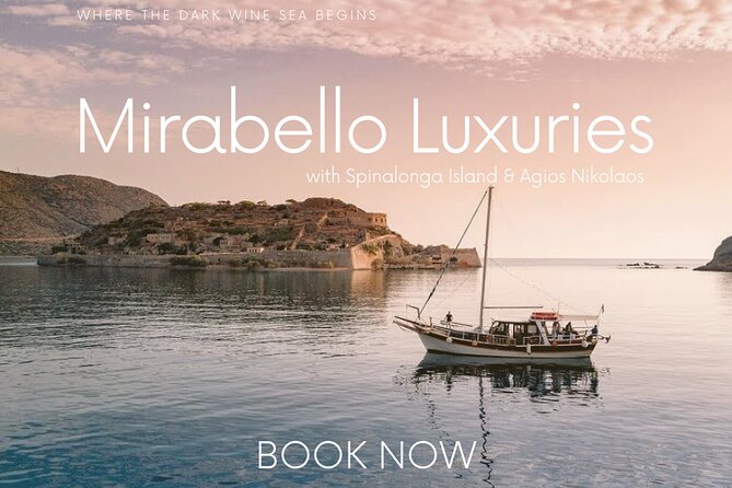 Mirabello Luxuries With Spinalonga & Agios Nikolaos From Chania - Booking Information and Flexibility