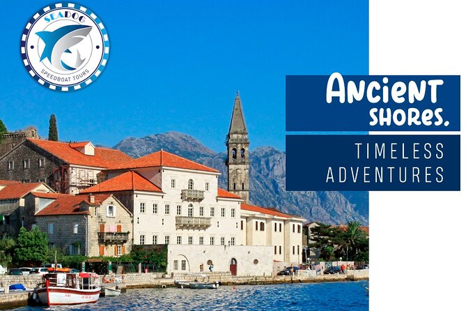 Our Lady of the Rocks and Perast - Private Speed Boat Tour From Kotor - Additional Information