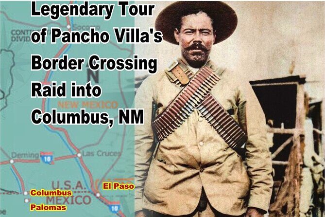 Pancho Villa's Legendary Border Crossing Raid in Columbus NM - Good To Know