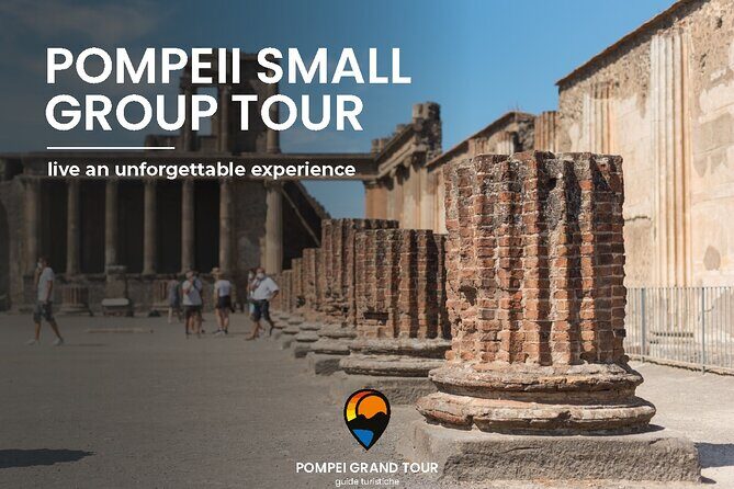 Pompeii small group tour with skip-the-line entrance included - Good To Know