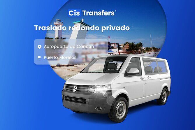 Private Round Trip Transfer from Cancun Airport to Puerto Morelos - What to Expect from This Private Transfer Service