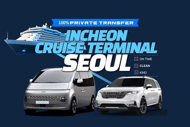 Private Transfer Incheon Cruise Terminal from and to Seoul - Good To Know