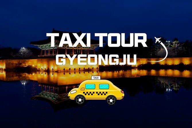 Private World Heritage Gyeongju Taxi Tour - Good To Know