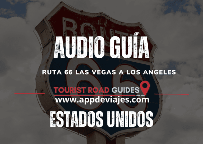 Route 66 Las Vegas - Los Angeles Self-Guided Audio Guide App - Multilingual Audio Guide