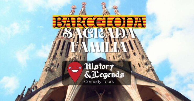 Sagrada Familia: History&Legends Comedy Tour - Tour Description