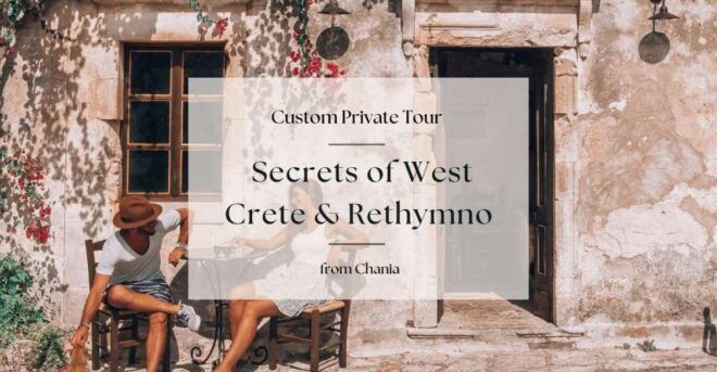 Secrets of West Crete & Rethymno Private Tour From Chania - Booking and Payment Options