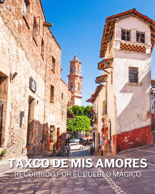 Taxco: An Experience of My Loves - Taxcos Enchanting Alleys and Landmarks