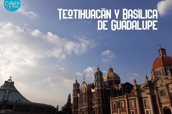 Teotihuacán & Our Lady of Guadalupe Basilic Tour - Tour Highlights