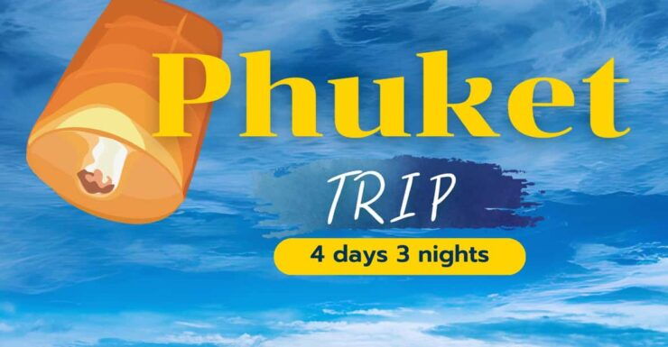 Thailand Phuket Trip (4days 3nights) - Key Points