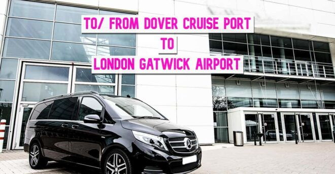Transfer To/From London Gatwick Airport to Dover Cruise Port - Included Features