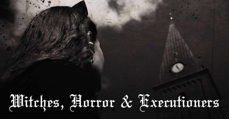 Witches, Horror and Executioners - Historical Background of Witch Burnings