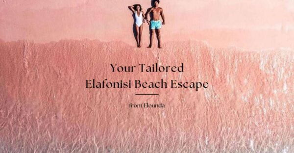 Your Tailored Elafonisi Escape. Luxury Day Tour From Elounda - Benefits of a Tailored Escape